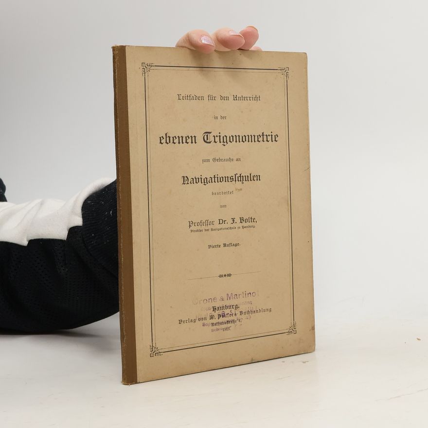 Friedrich Bolte Leitfaden für den Unterricht in der ebenen Trigonometrie zum Gebrauche an Navigationsschulen