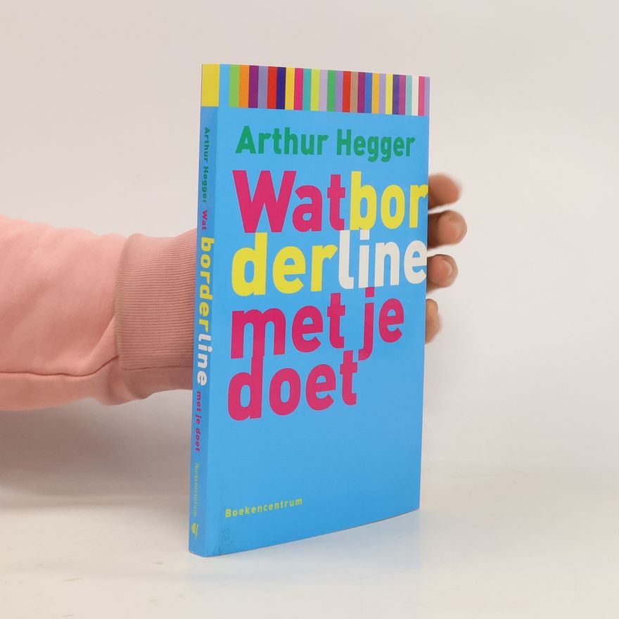 Arthur Hegger Wat borderline met je doet