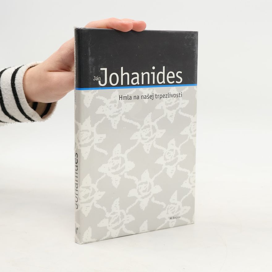 Ján Johanides Hmla na našej trpezlivosti : (príbehy dvoch žien)
