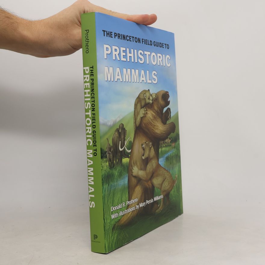 Donald Prothero Princeton Field Guide to Prehistoric Mammals