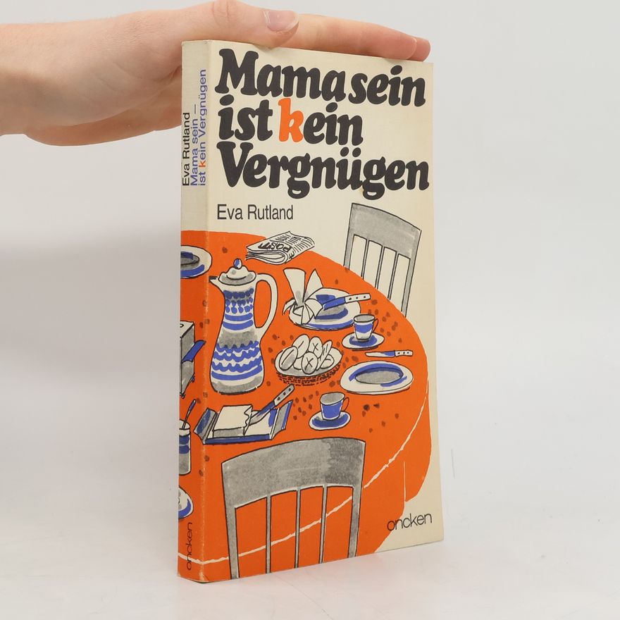 Eva Rutland Mama sein ist kein Vergnügen
