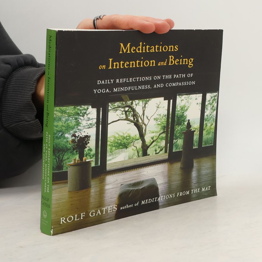 Rolf Gates Meditations on Intention and Being