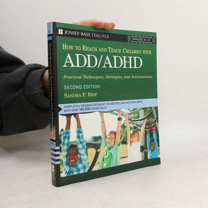 Sandra F. Rief Jossey-Bass Teacher: How to Reach and Teach Children with ADD/ADHD