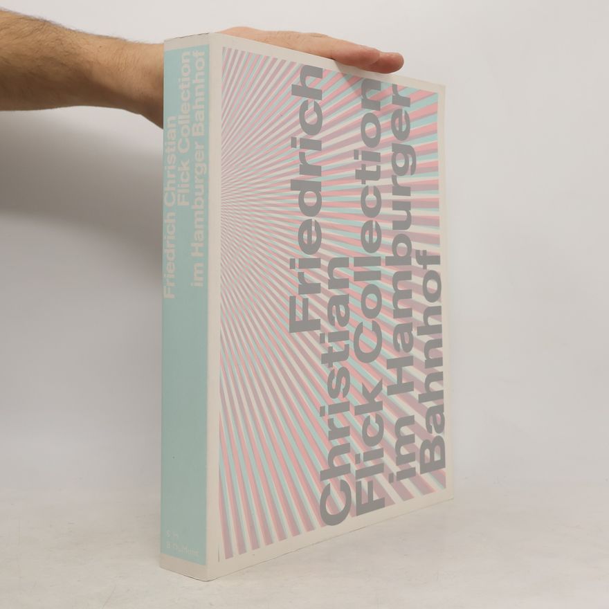 Joachim Jäger Friedrich Christian Flick Collection im Hamburger Bahnhof