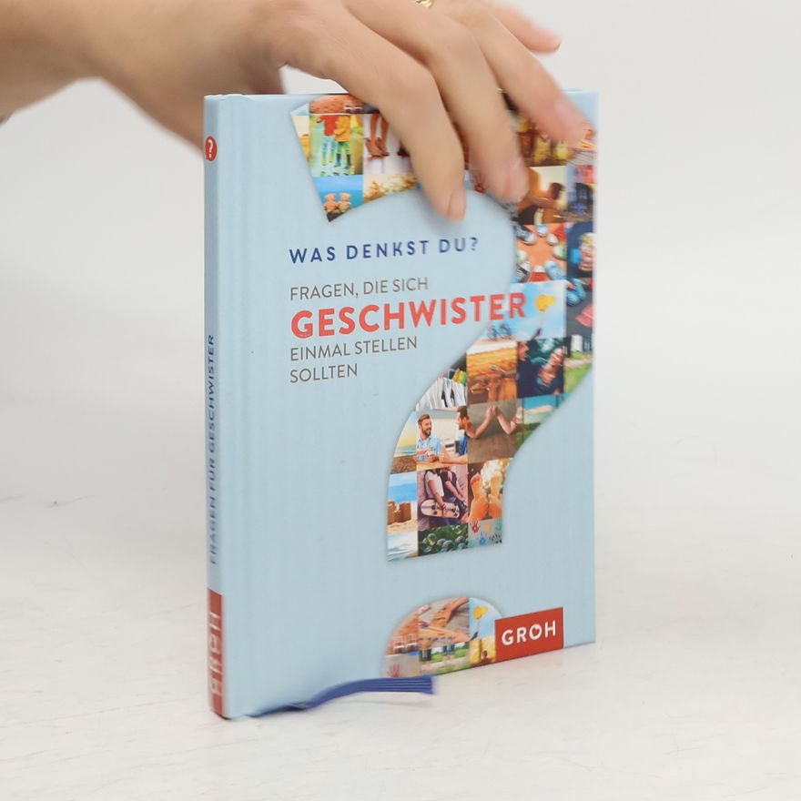 Groh Redaktionsteam Was denkst du? - Fragen, die sich Geschwister einmal stellen sollten