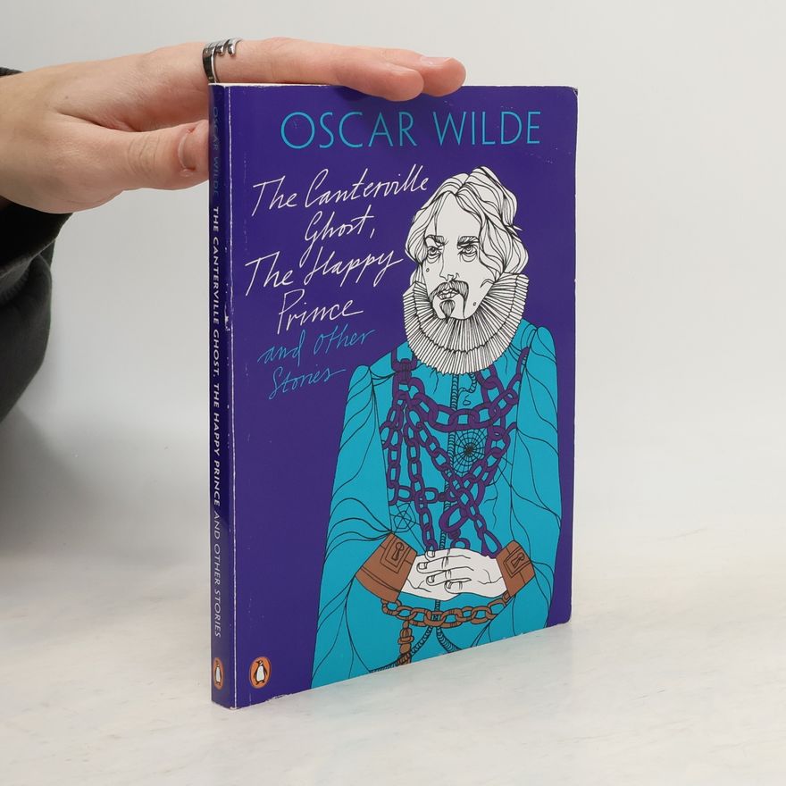 Oscar Wilde The Canterville Ghost, The Happy Prince and Other Stories