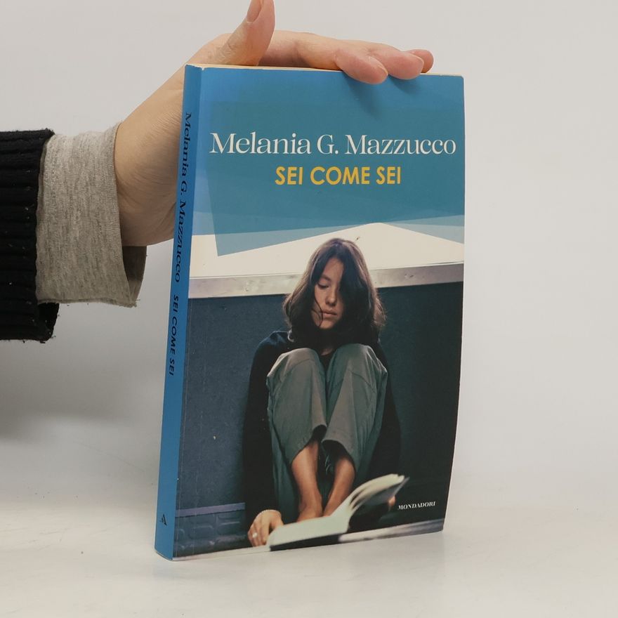 Melania Mazzucco Sei come sei