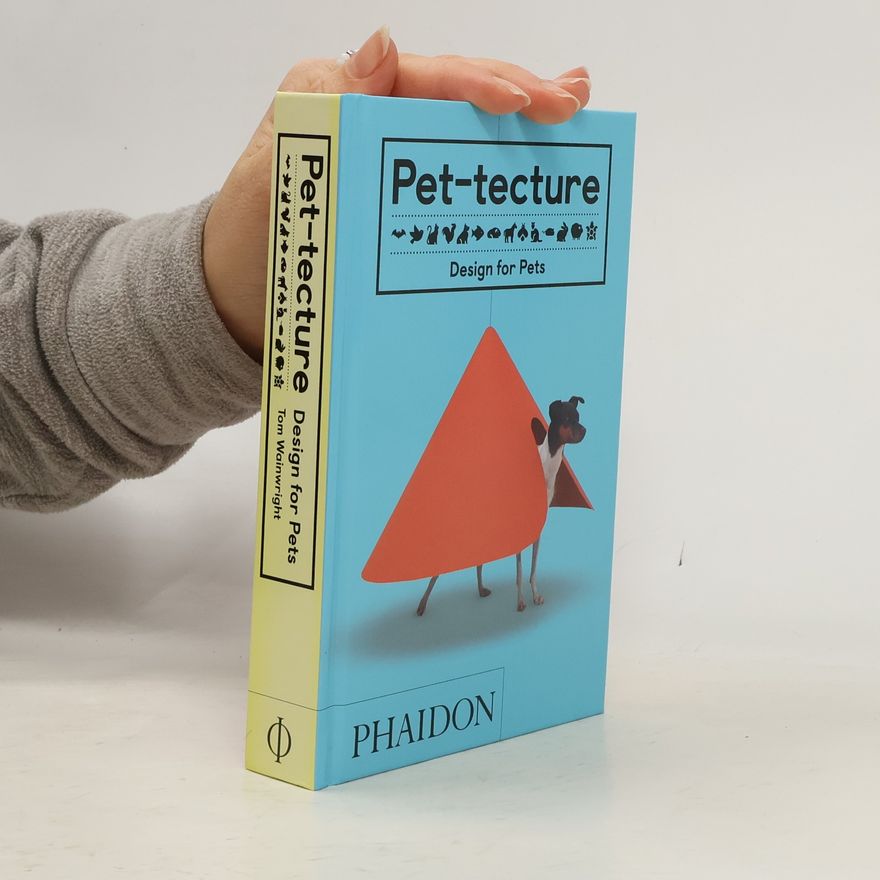 Tom Wainwright Pet-tecture. Design for Pets.