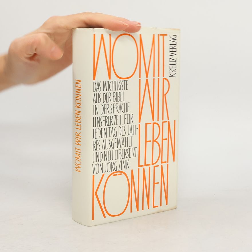 Jörg Zink Womit wir leben können. Das Wichtigste aus der Bibel in der Sprache unserer Zeit