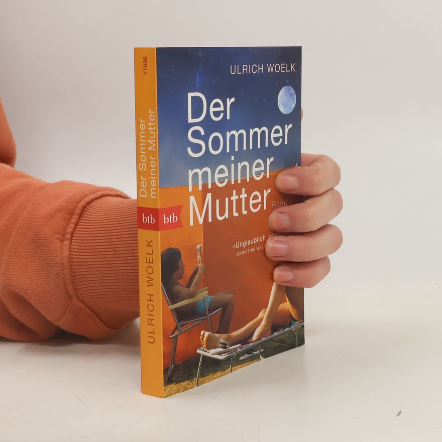 Ulrich Woelk Der Sommer Meiner Mutter