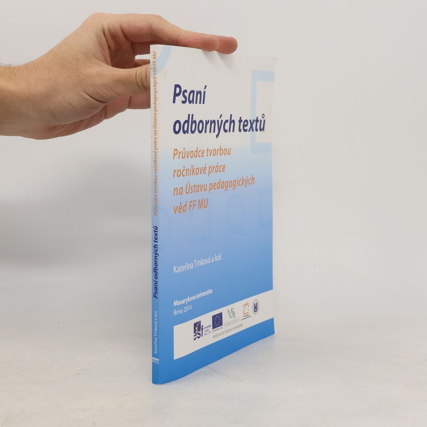 Kateřina Emmerová Psaní odborných textů : průvodce tvorbou ročníkové práce na Ústavu pedagogických věd FF MU