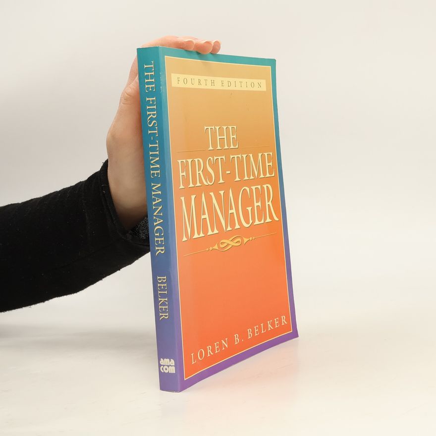 Loren B. Belker The First-Time Manager - Fourth Edition