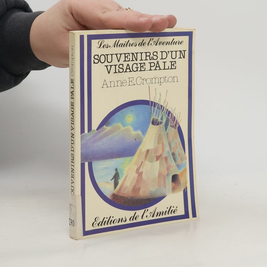 Anne Eliot Crompton Les Maîtres de l'Aventure: Souvenirs d'un visage pâle