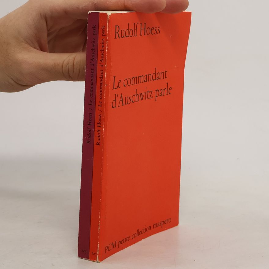 Rudolf Höß Le Commandant d'Auschwitz parle