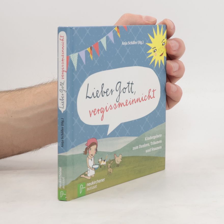 Anja Schäfer Lieber Gott, vergissmeinnicht