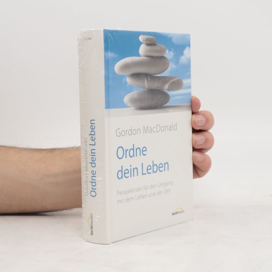 Gordon Mac Donald Ordne dein Leben