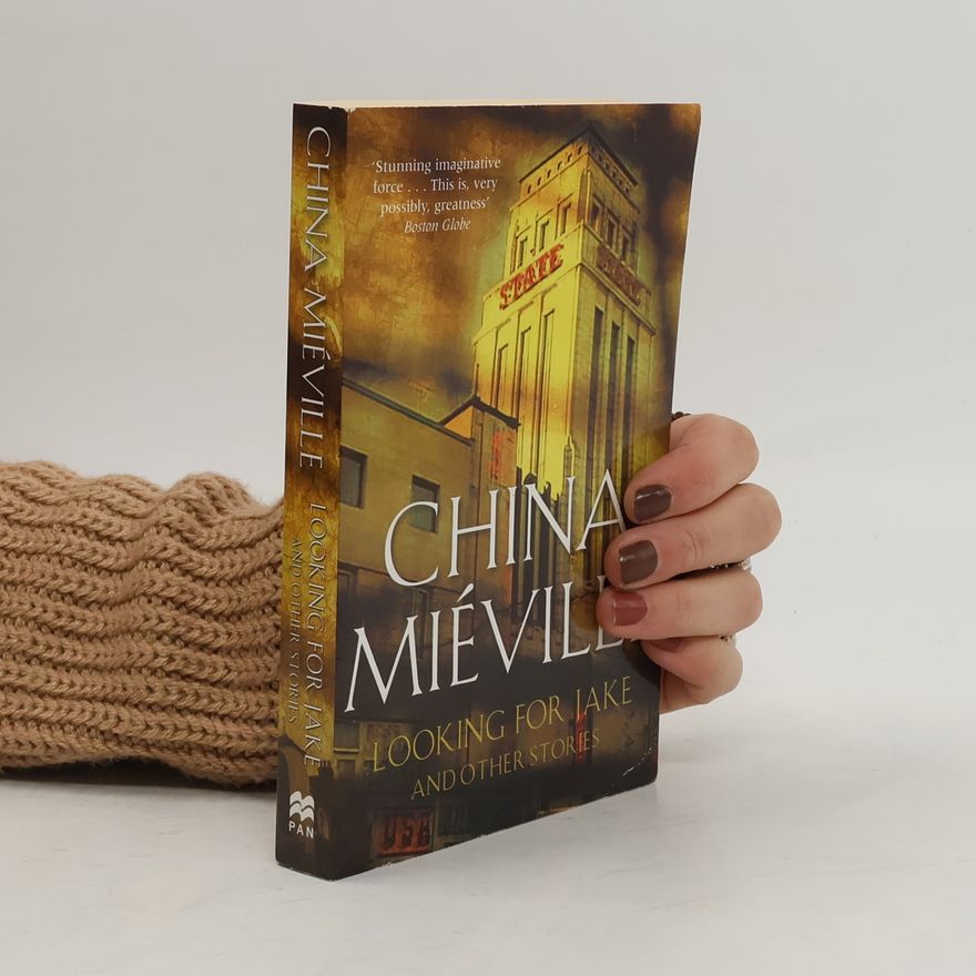 China Miéville Looking for Jake. And Other Stories