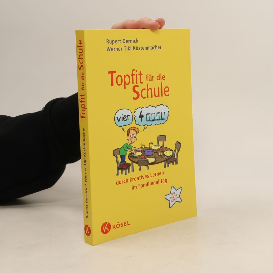 Rupert Dernick Topfit für die Schule durch kreatives Lernen im Familienalltag
