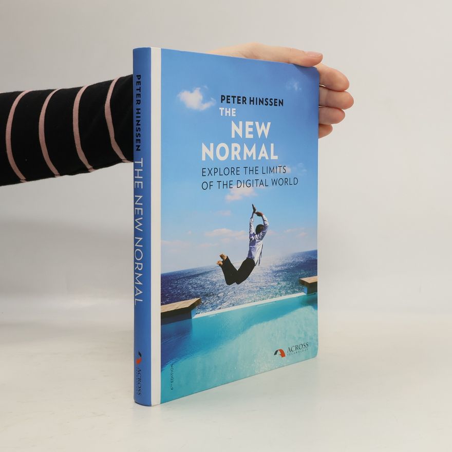 Peter Hinssen The new normal: Explore the limits of the digital world
