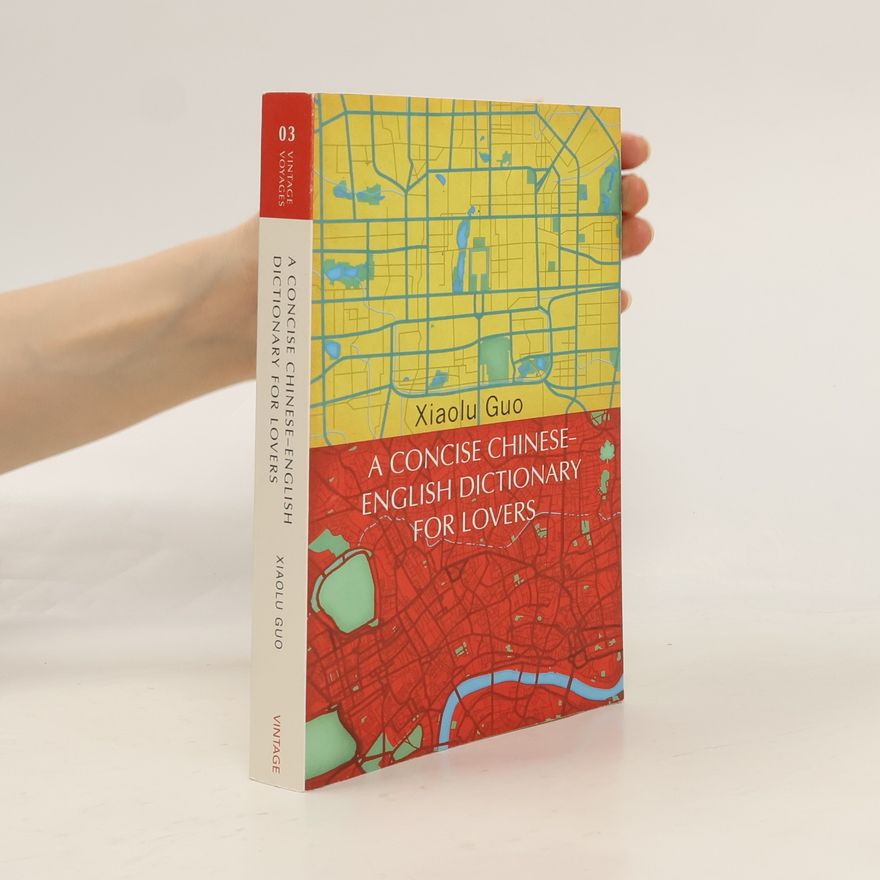 Xiaolu Guo A concise Chinese-English dictionary for lovers