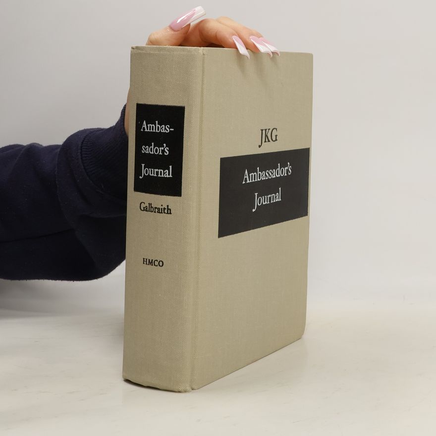 John Kenneth Galbraith Ambassador's Journal: A Personal Account of the Kennedy Years