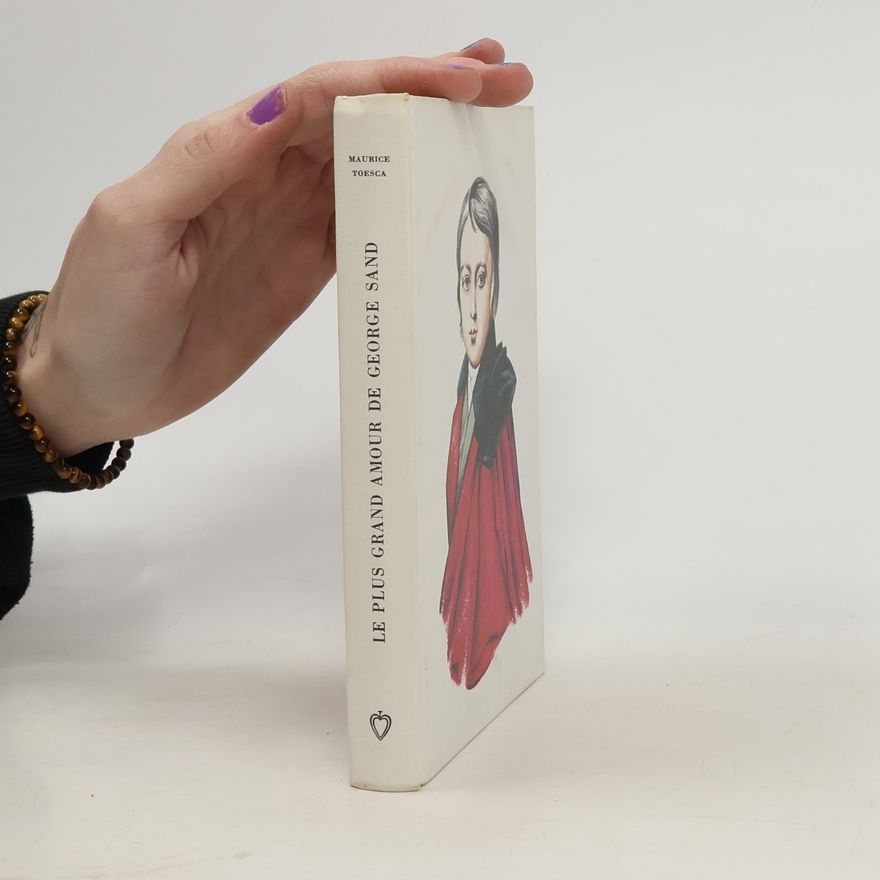 Maurice Toesca Le plus grand amour de George Sand