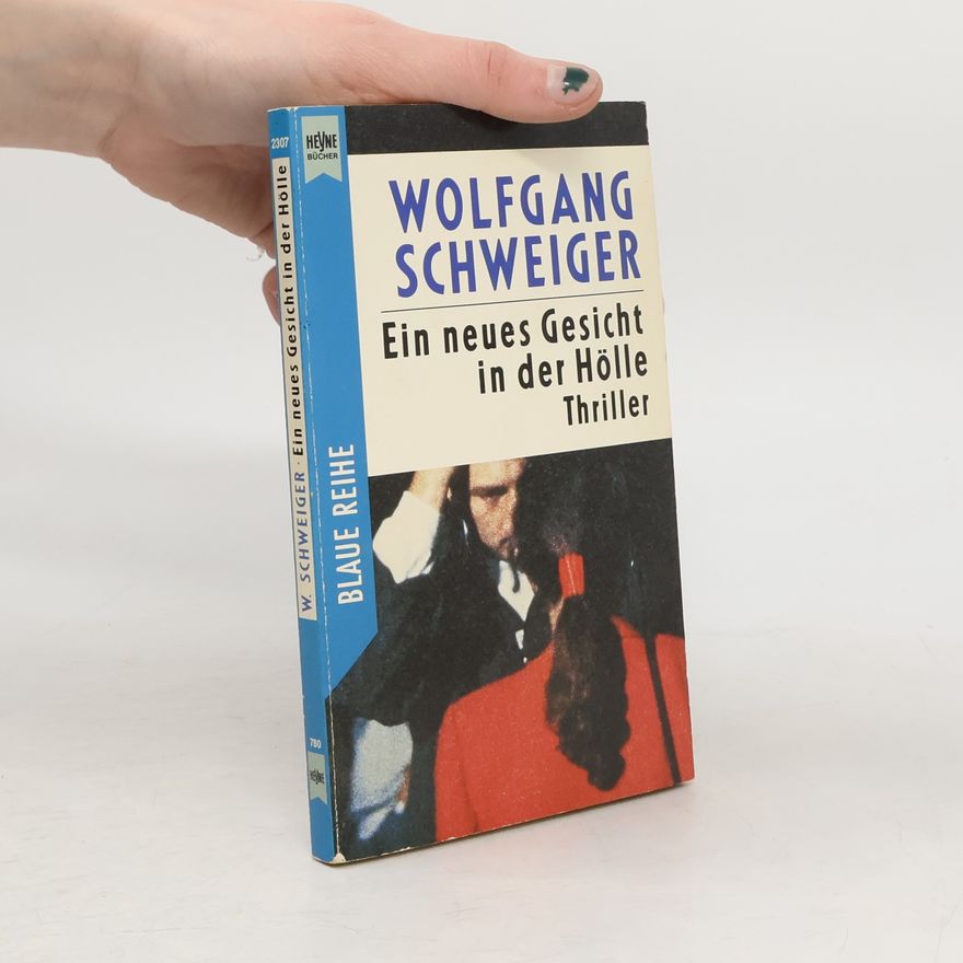 Wolfgang Schweiger Ein neues Gesicht in der Hölle. Thriller