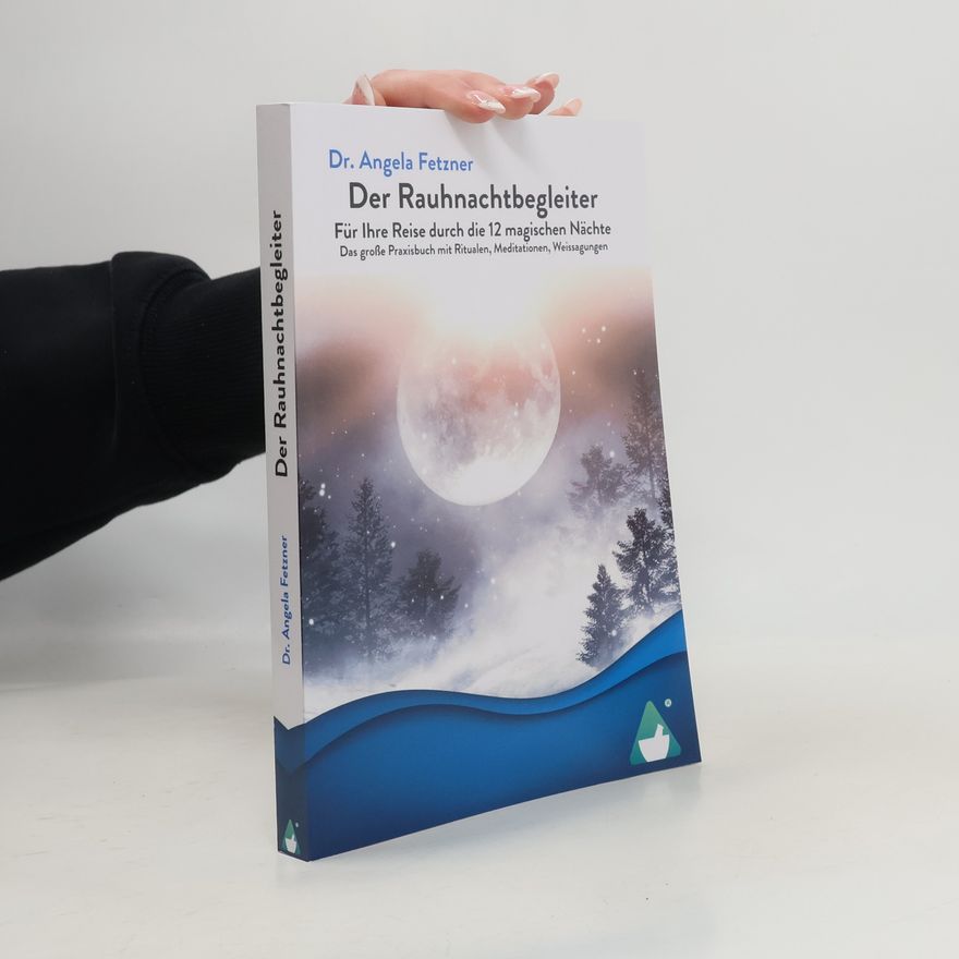 Dr. Angela Fetzner Der Rauhnachtbegleiter