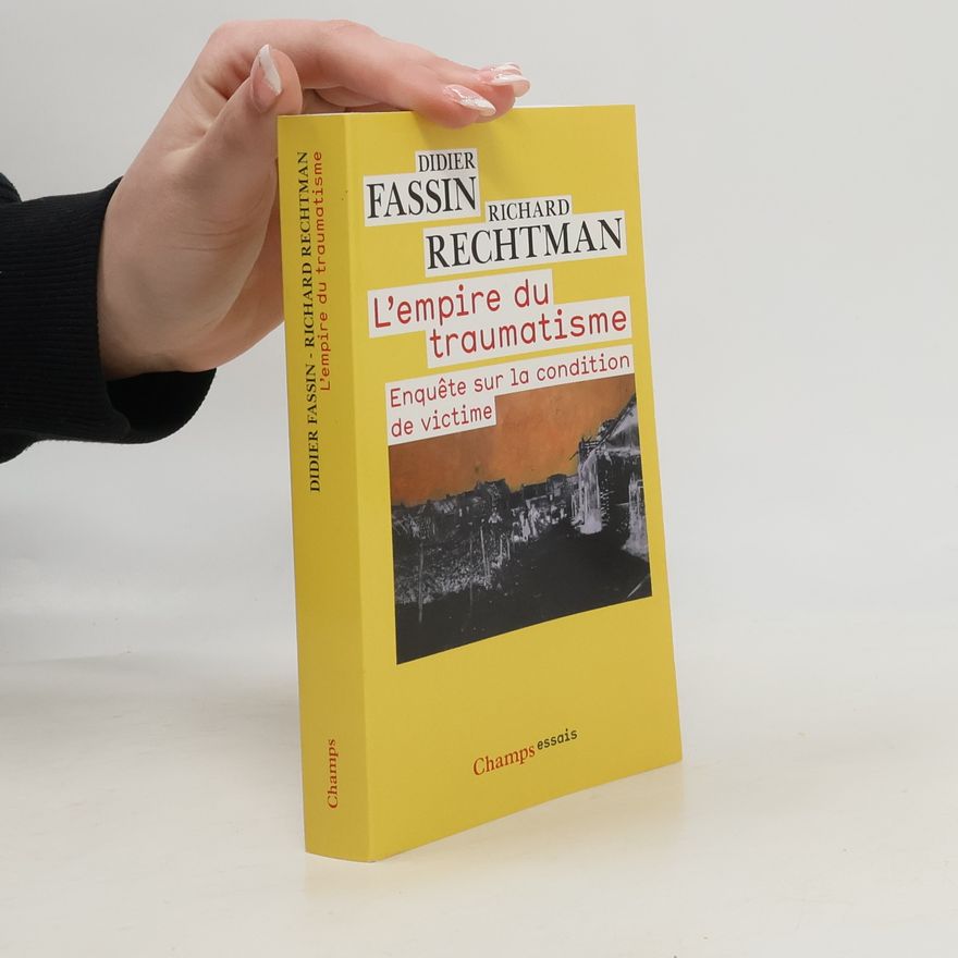 Richard Rechtman L'Empire du traumatisme