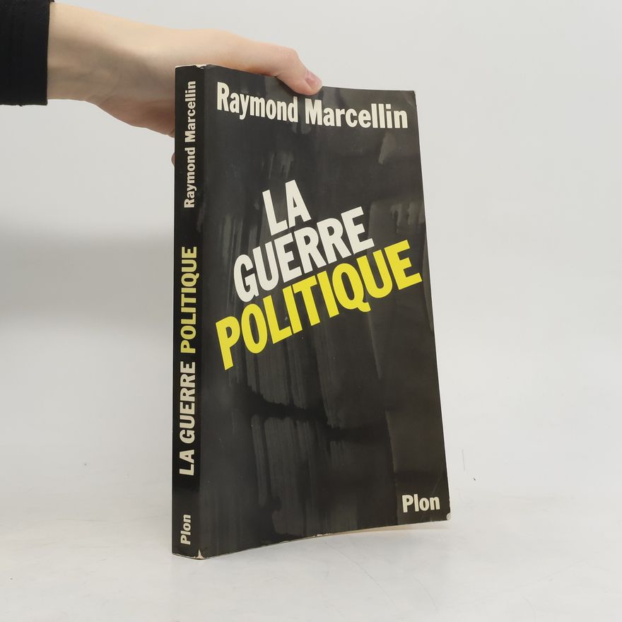 Raymond Marcellin La guerre politique