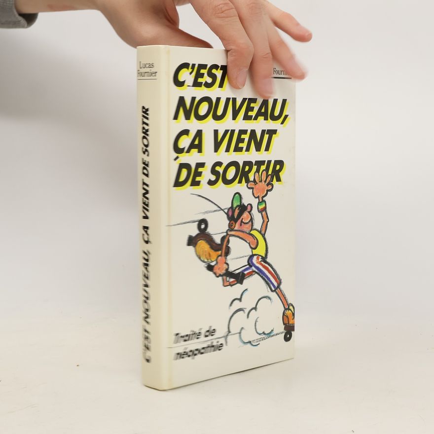Lucas Fournier C'est nouveau, ça vient de sortir. Traité de néopathie