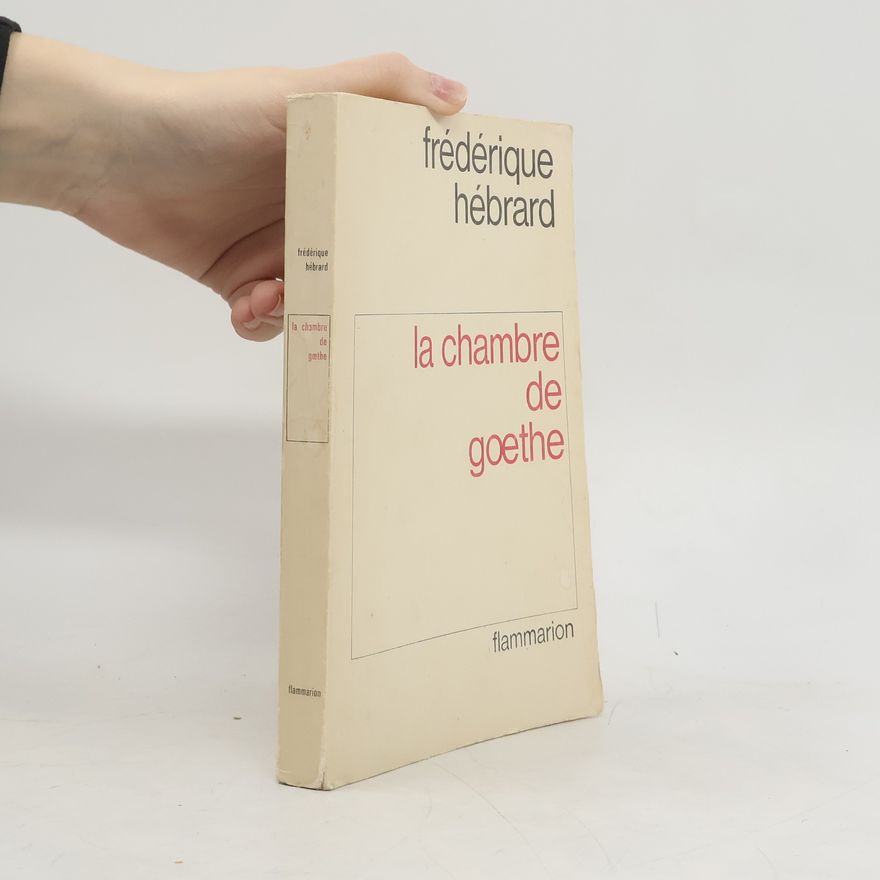 Frédérique Hébrard La chambre de Goethe.