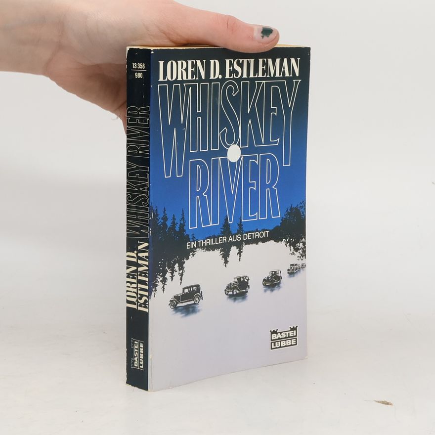 Loren D. Estleman Whiskey River. Ein Thriller aus Detroit