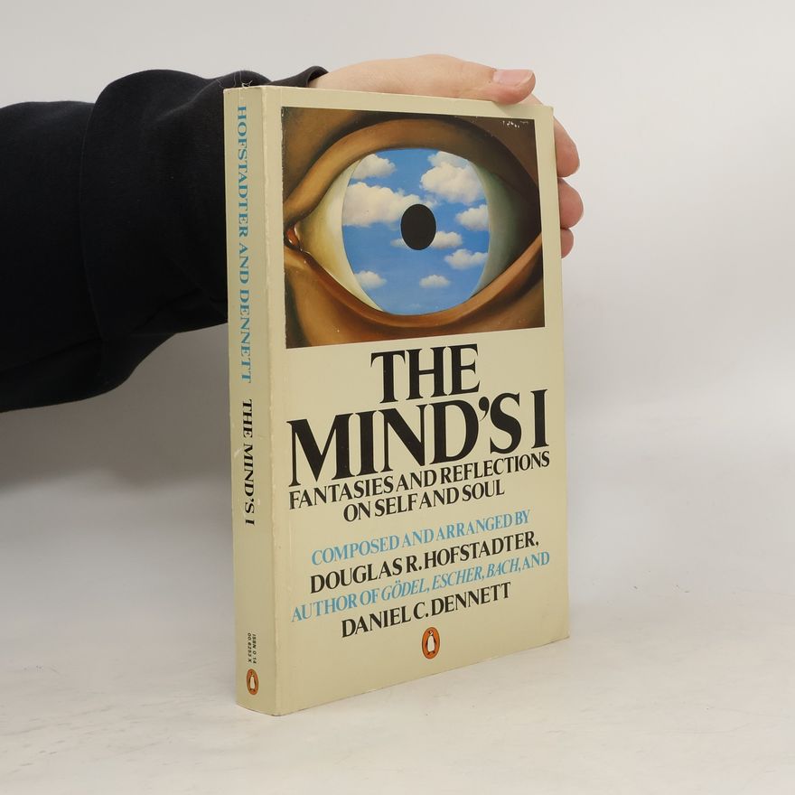 Douglas Hofstadter The mind's I : fantasies and reflections on self and soul