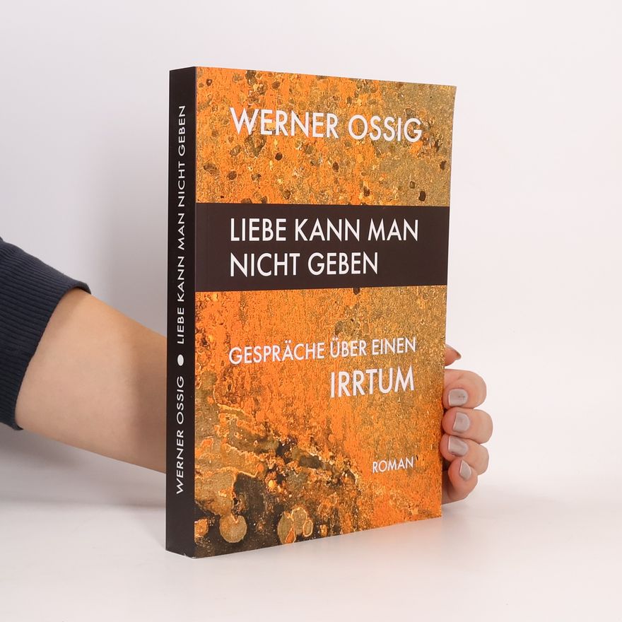 Werner Ossig Liebe kann man nicht geben