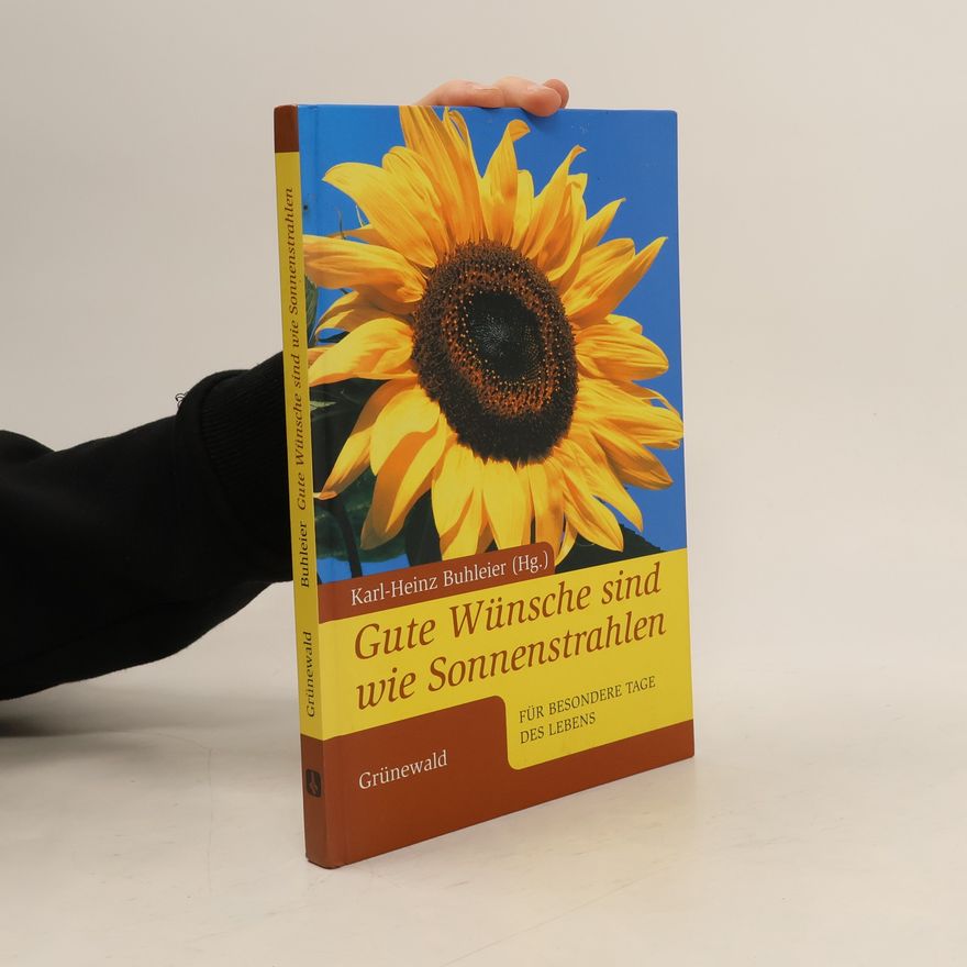Karlheinz Buhleier Gute Wünsche sind wie Sonnenstrahlen