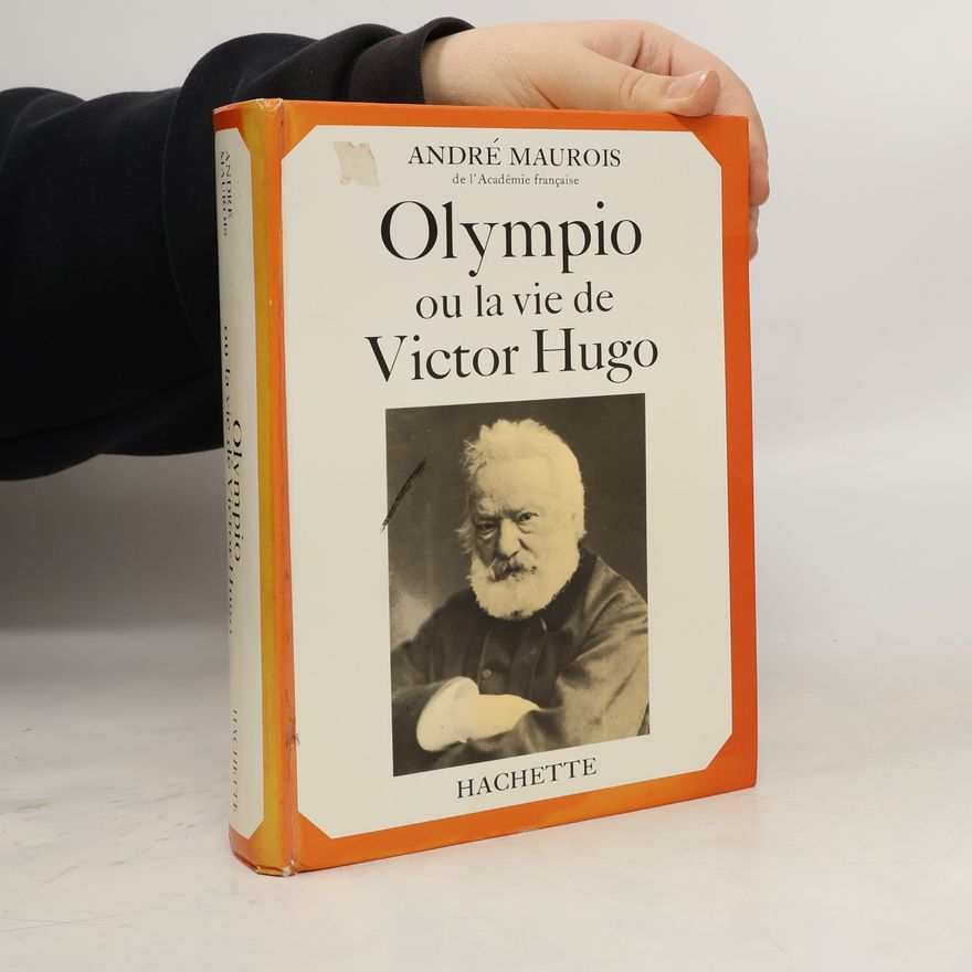 André Maurois lympio ou la vie de Victor Hugo