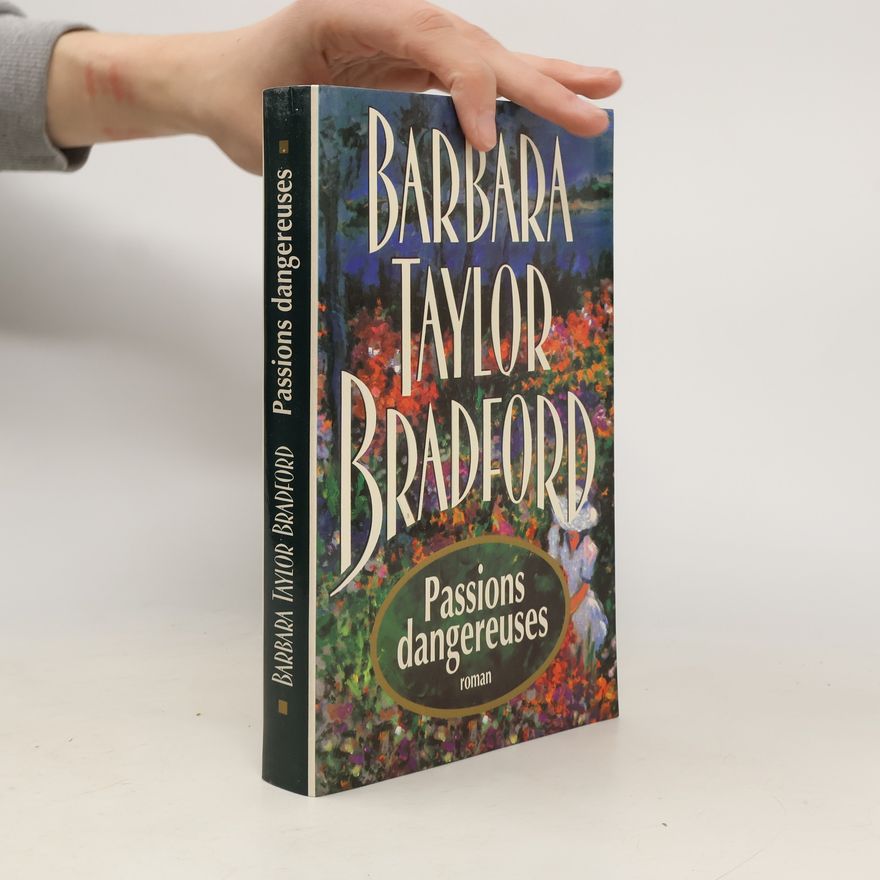Barbara Taylor Bradford Passions dangereuses