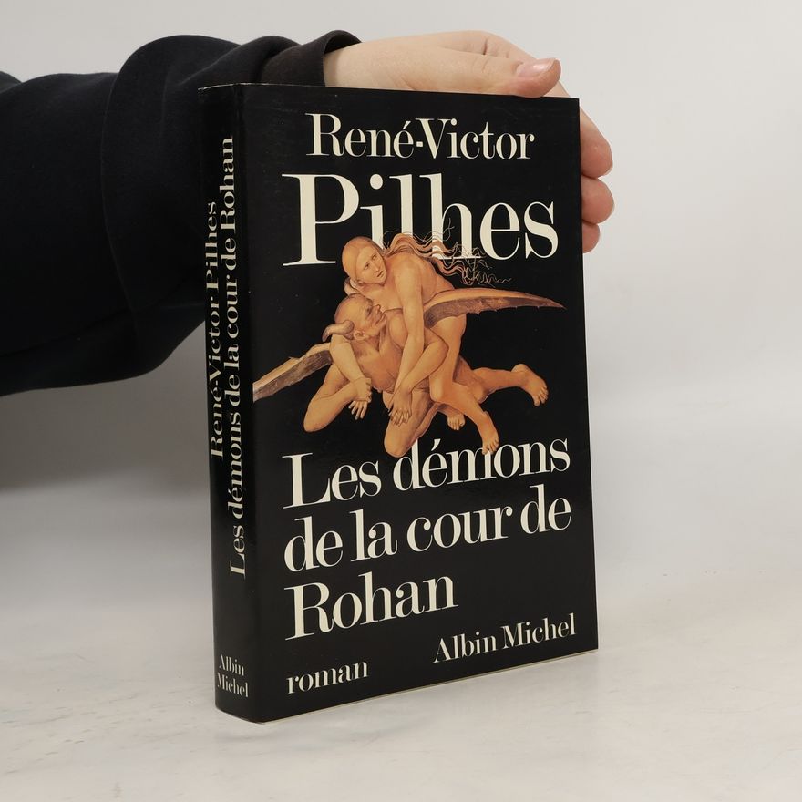 René-Victor Pilhes Les démons de la cour de Rohan
