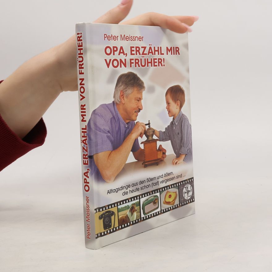 Peter Meissner Opa, erzähl mir von früher!