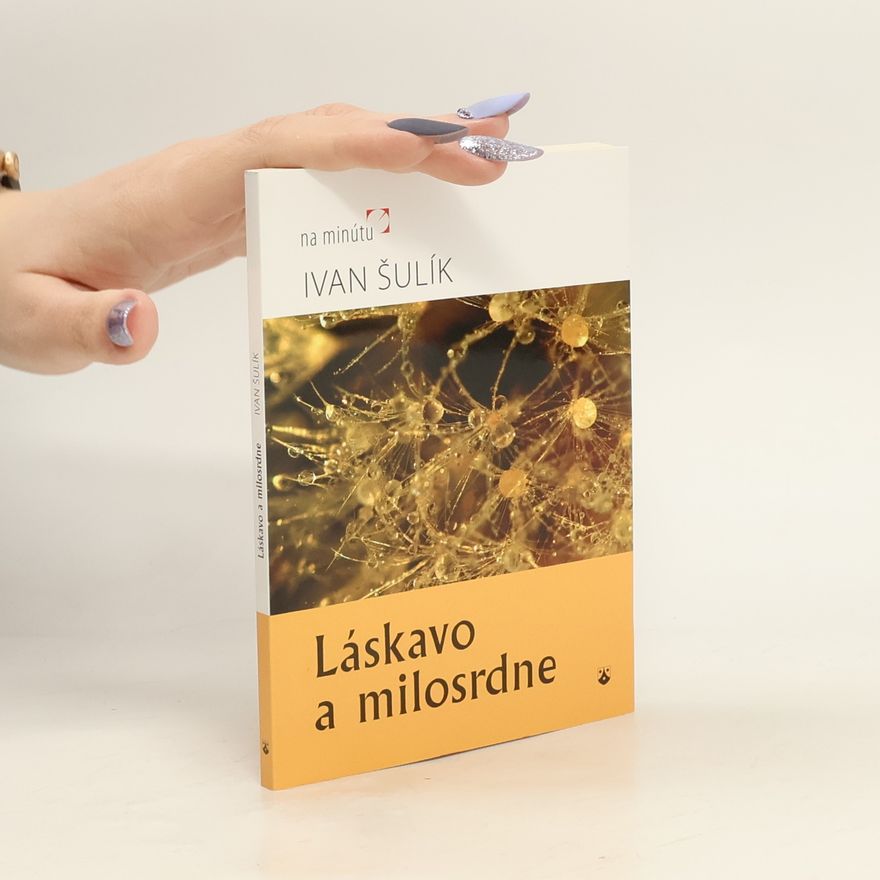 Ivan Šulík Láskavo a milosrdne
