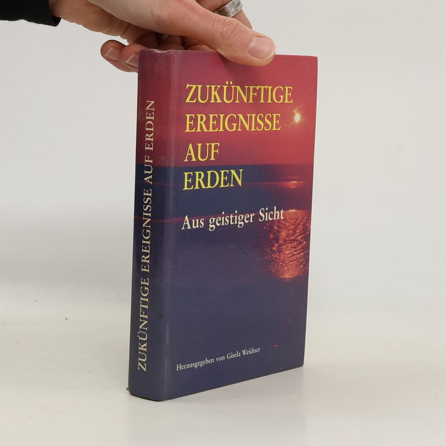 Gisela Weidner Zukünftige Ereignisse auf Erden