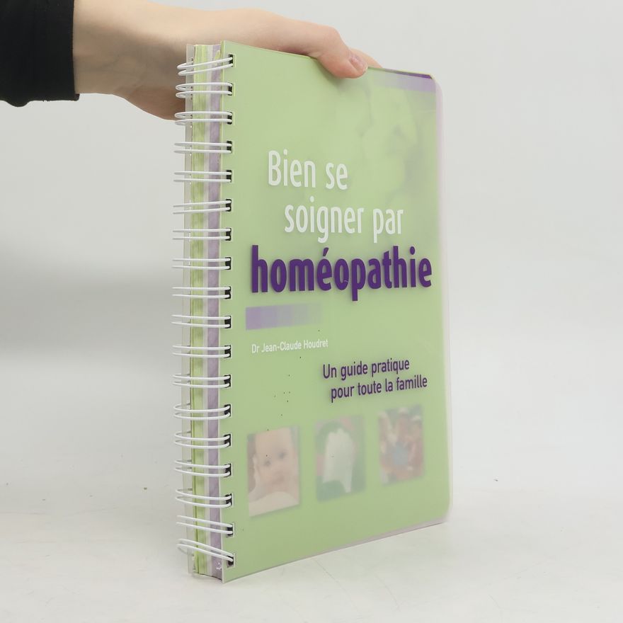 Jean-Claude Houdret Bien se soigner par homéopathie