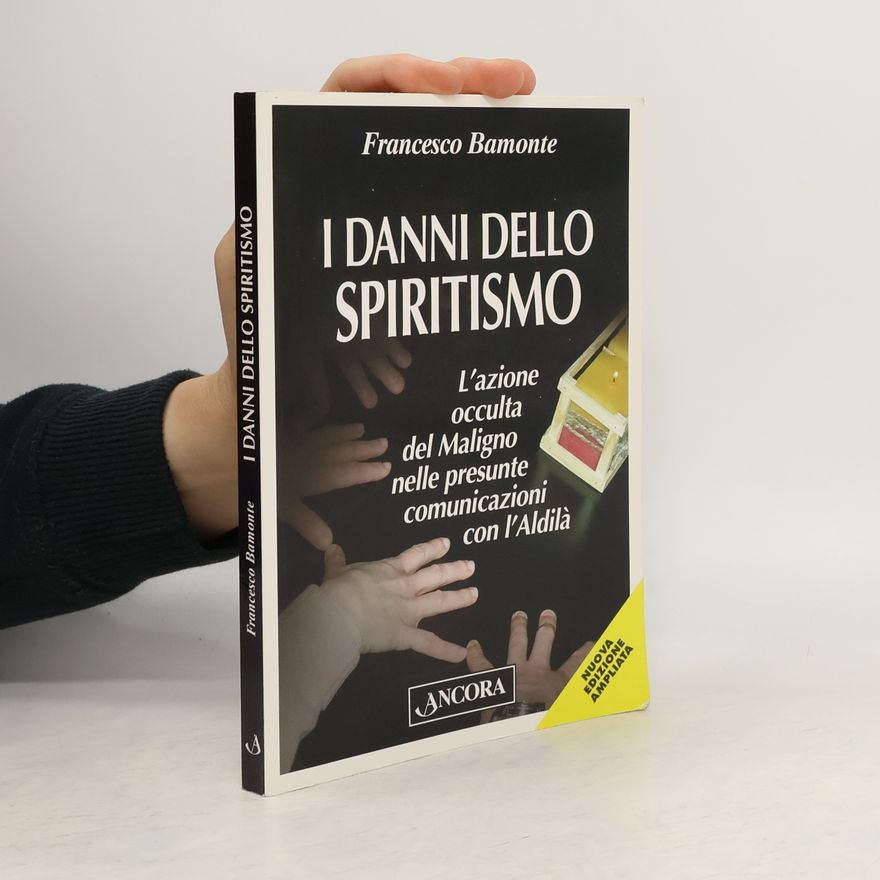 Francesco Bamonte I danni dello spiritismo - Nuova edizione ampliata