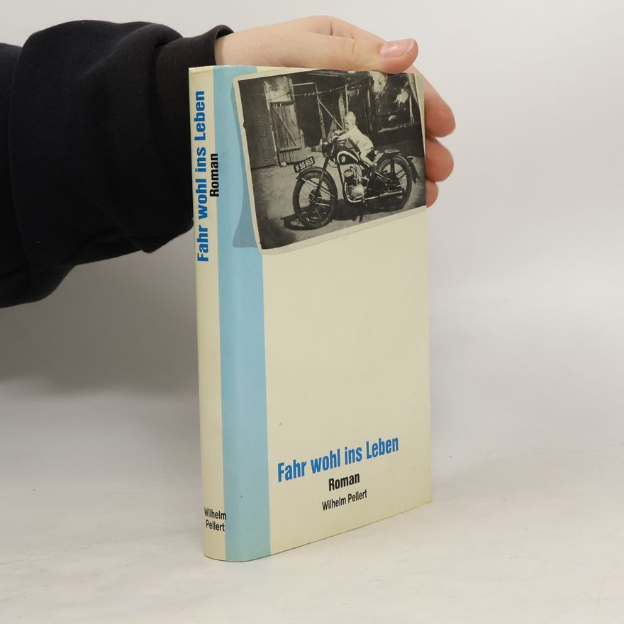Wilhelm Pellert Fahr wohl ins Leben