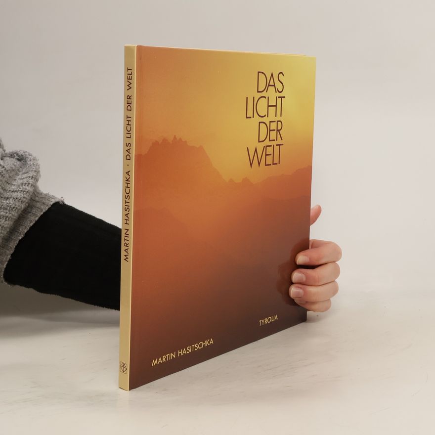Martin Hasitschka Das Licht der Welt. Ein Meditationsbuch zu den Bild-Worten des Johannes-Evangeliums
