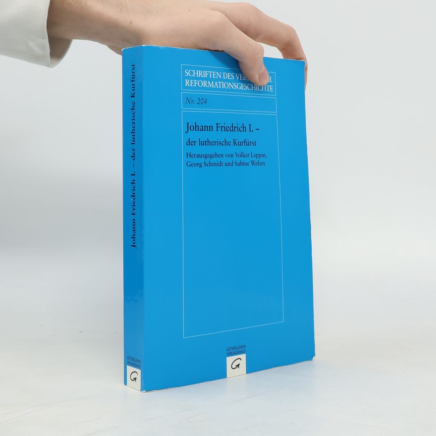 Tobias-Georg Schmidt Schriften des Vereins für Reformationsgeschichte - 204: Johann Friedrich I. - der lutherische Kurfürst