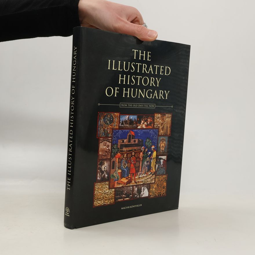 Konrád Salamon The Illustrated History of Hungary