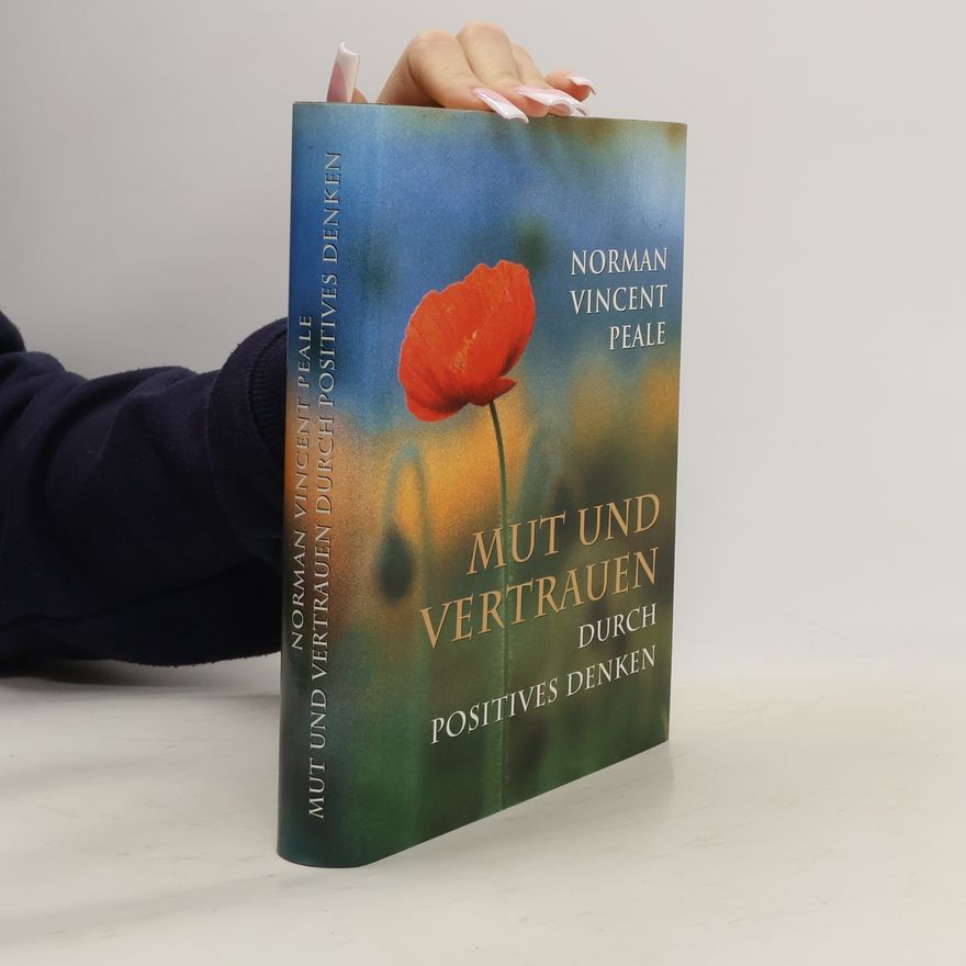 Noran Vincent Peale Mut und Vertrauen durch positives Denken