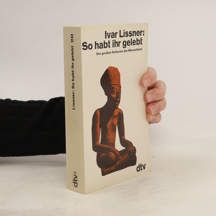 Ivar Lissner So habt ihr gelebt
